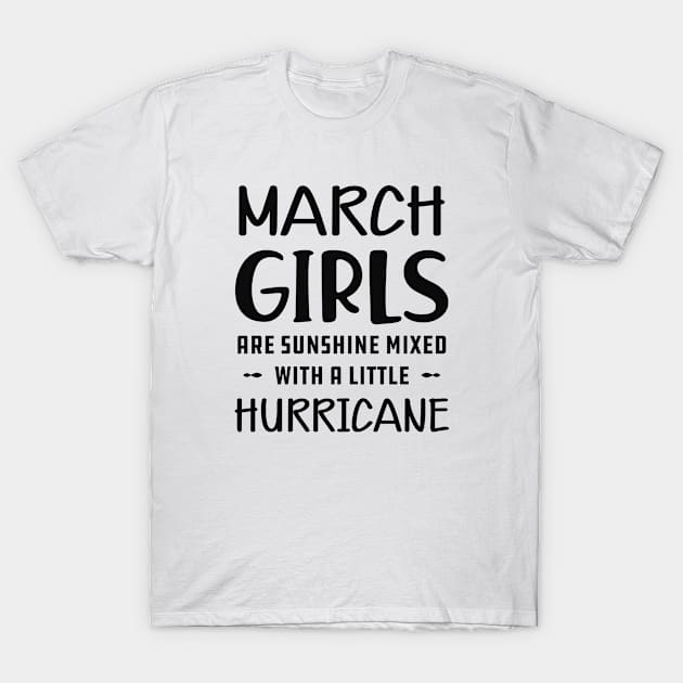 March Girl - March girls are sunshine mixed with a little hurricane T-Shirt by KC Happy Shop